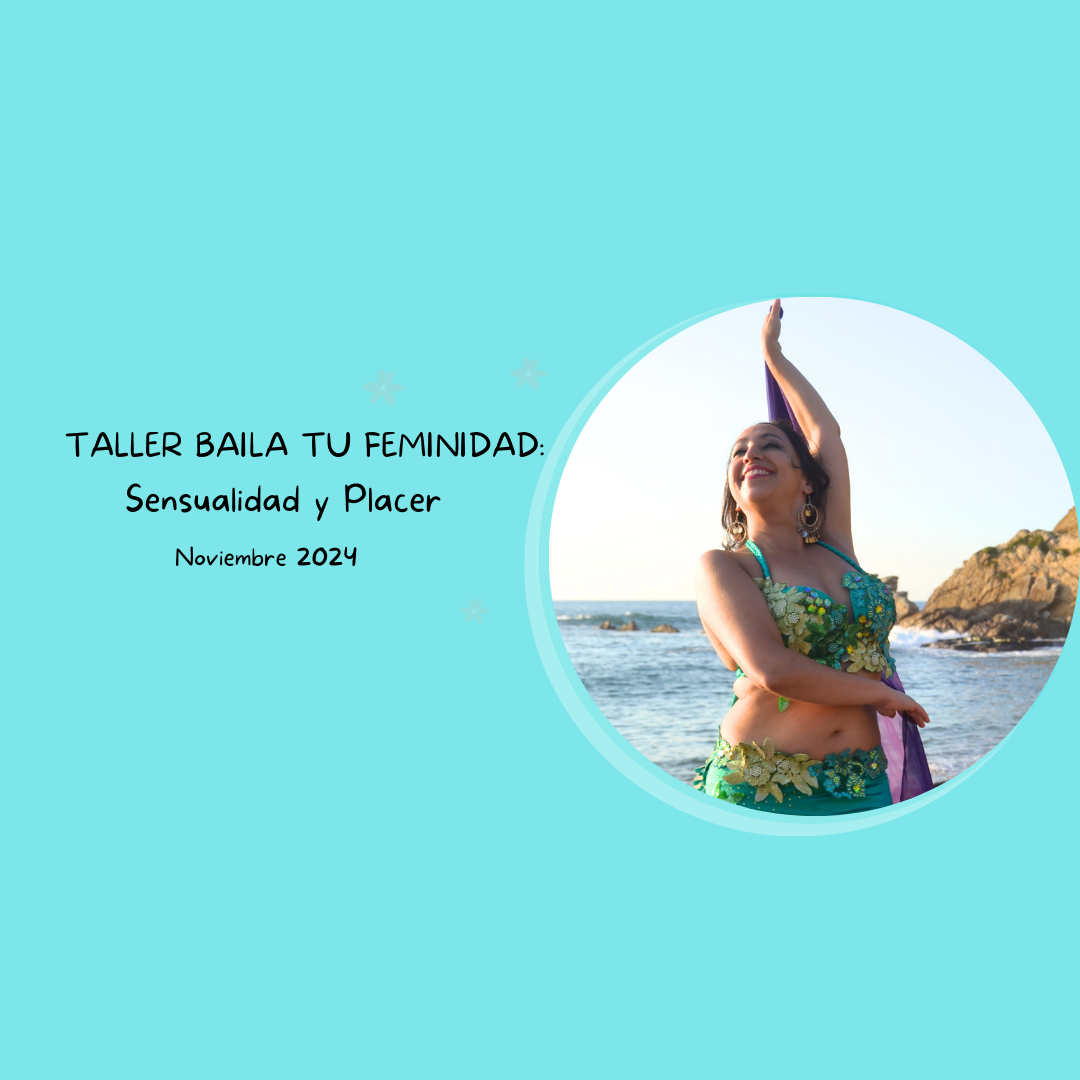 Taller Baila tu feminidad: Sensualidad y Placer (Noviembre 2024).